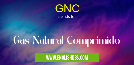 GNC means Gas Natural Comprimido GNC