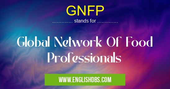 GNFP means Global Network Of Food Professionals GNFP