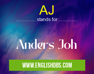 AJ means Anders Joh AJ