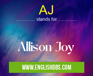 AJ means Allison Joy AJ