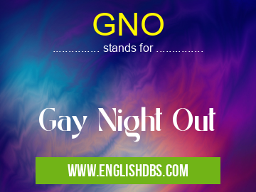 GNO means Gay Night Out GNO