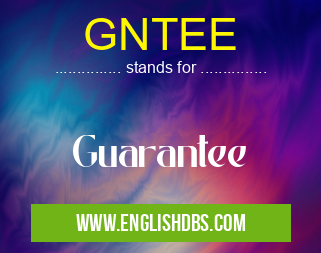 GNTEE means Guarantee GNTEE
