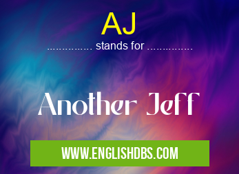 AJ means Another Jeff AJ