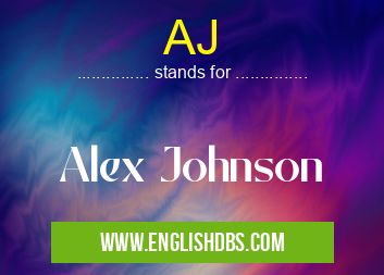 AJ means Alex Johnson AJ