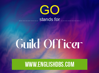 GO means Guild Officer GO