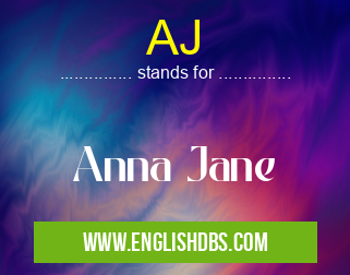 AJ means Anna Jane AJ