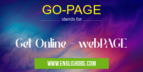 GO-PAGE means Get Online - webPAGE GO-PAGE