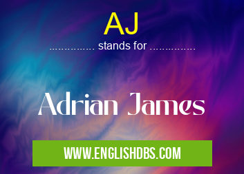 AJ means Adrian James AJ