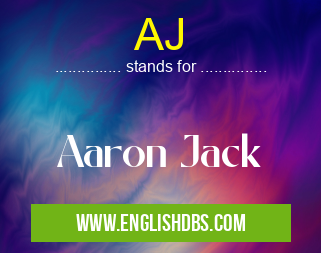 AJ means Aaron Jack AJ