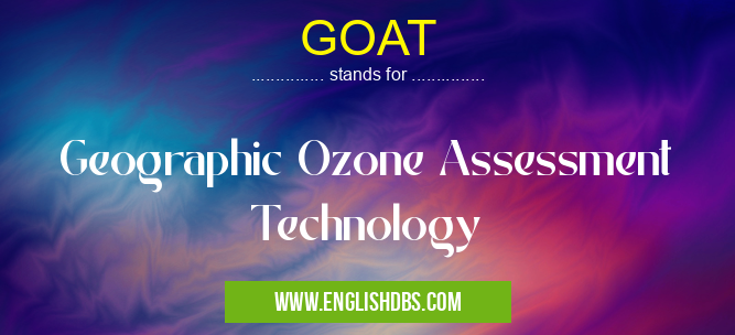 GOAT means Geographic Ozone Assessment Technology GOAT