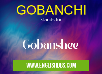 GOBANCHI means Gobanshee GOBANCHI