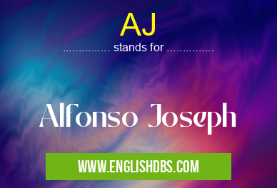 AJ means Alfonso Joseph AJ