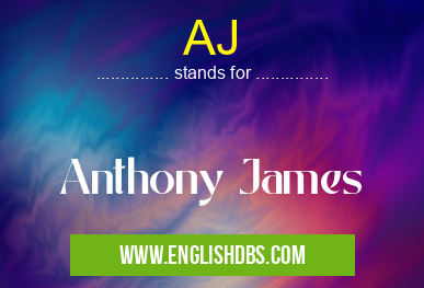 AJ means Anthony James AJ
