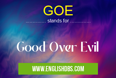 GOE means Good Over Evil GOE