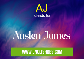 AJ means Austen James AJ