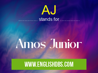 AJ means Amos Junior AJ