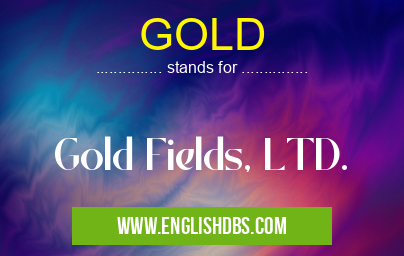 GOLD means Gold Fields, LTD. GOLD
