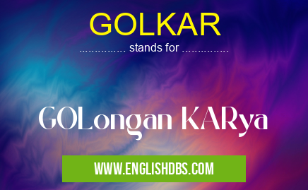 GOLKAR means GOLongan KARya GOLKAR
