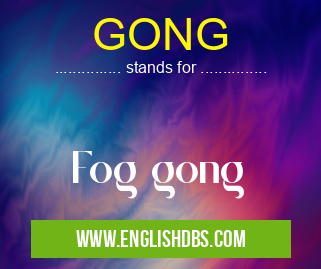 GONG means Fog gong GONG