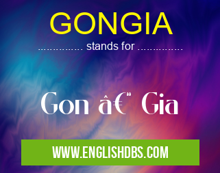GONGIA means Gon – Gia GONGIA