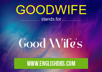 GOODWIFE means Good Wife's GOODWIFE
