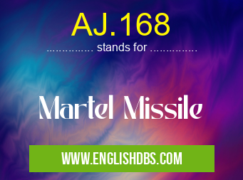 AJ.168 means Martel Missile AJ.168