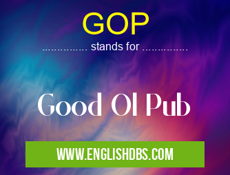 GOP means Good Ol Pub GOP