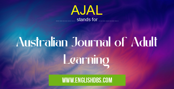 AJAL means Australian Journal of Adult Learning AJAL