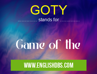 GOTY means Game of the GOTY