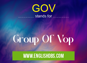 GOV means Group Of Vop GOV