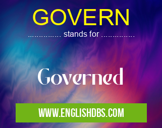 GOVERN means Governed GOVERN