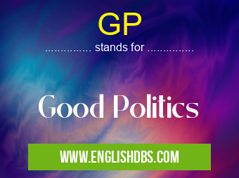 GP means Good Politics GP