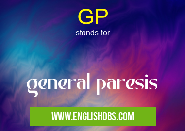 GP means general paresis GP