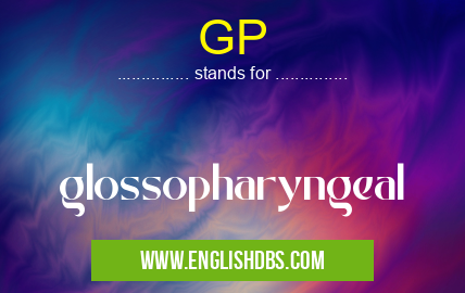 GP means glossopharyngeal GP
