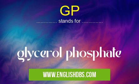 GP means glycerol phosphate GP