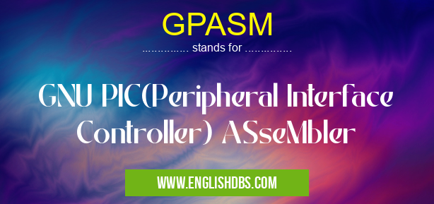 GPASM means GNU PIC(Peripheral Interface Controller) ASseMbler GPASM