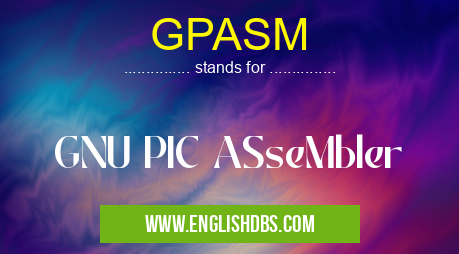 GPASM means GNU PIC ASseMbler GPASM