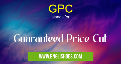 GPC means Guaranteed Price Cut GPC