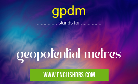 gpdm means geopotential metres gpdm