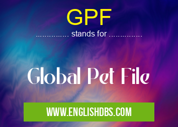 GPF means Global Pet File GPF