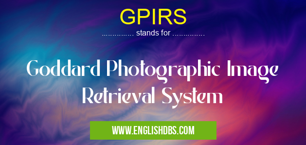 GPIRS means Goddard Photographic Image Retrieval System GPIRS