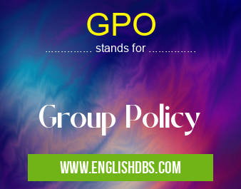GPO means Group Policy GPO