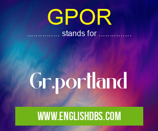 GPOR means Gr.portland GPOR
