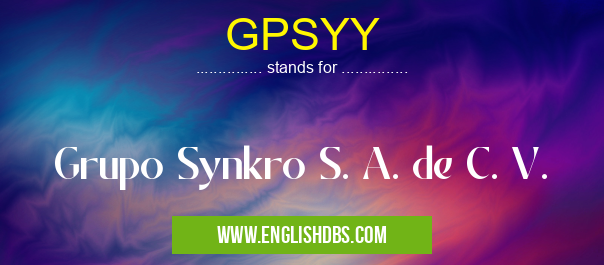 GPSYY means Grupo Synkro S. A. de C. V. GPSYY