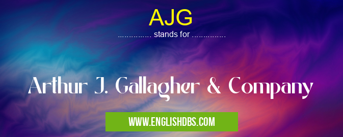 AJG means Arthur J. Gallagher & Company AJG