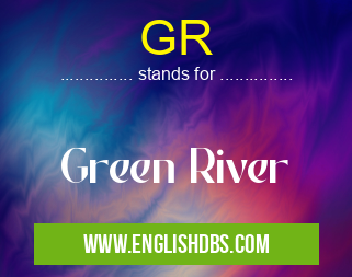 GR means Green River GR