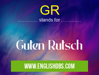 GR means Guten Rutsch GR