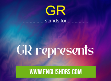 GR means GR represents GR