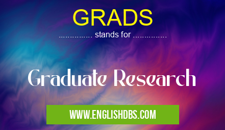 GRADS means Graduate Research GRADS