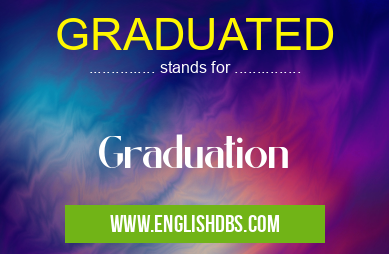 GRADUATED means Graduation GRADUATED